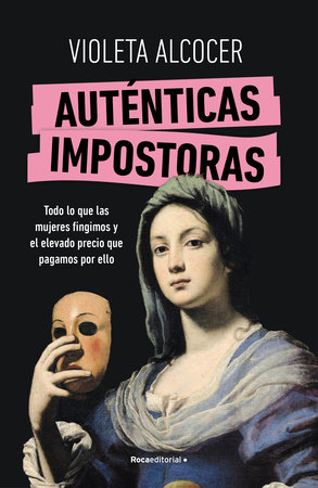 Auténticas impostoras / Authentic Impostors by Violeta Alcocer