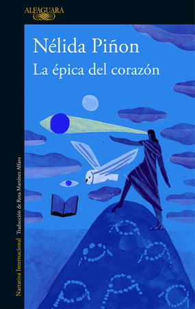 La épica del corazón / The Epic of the Heart by Nelida Pinon