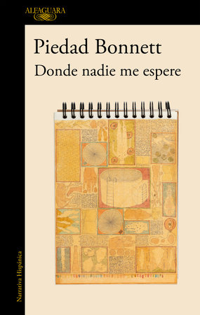 Donde nadie me espere / Where No One Awaits Me by Piedad Bonnett