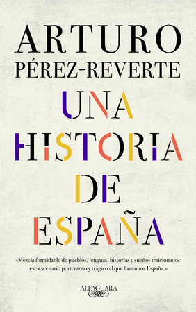 Una historia de España / A History of Spain by Arturo Pérez-Reverte