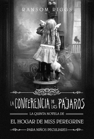 La conferencia de los pájaros / The Conference of the Birds by Ransom Riggs