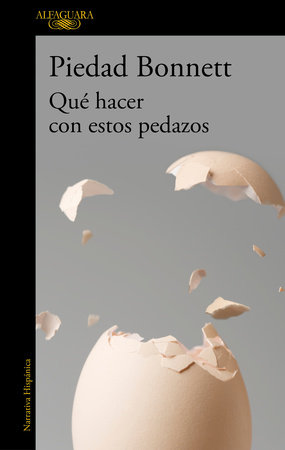 Qué hacer con estos pedazos / What Do We Do with These Pieces? by Piedad Bonnett