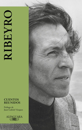 Cuentos reunidos (Ribeyro) / Julio Ramon Ribeyro: Selected Stories by Julio Ramón Ribeyro