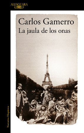 La jaula de los onas / The Cage of the Onas by Carlos Gamerro