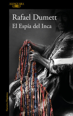 El espía del Inca / The Inca's Spy by Rafael Dumett