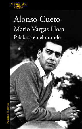 Mario Vargas Llosa. Palabras en el mundo / Mario Vargas Llosa. Words in the World by Alonso Cueto