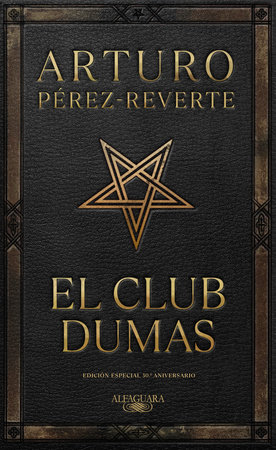 El club Dumas. Edición Especial 30 aniversario / The Club Dumas by Arturo Pérez-Reverte