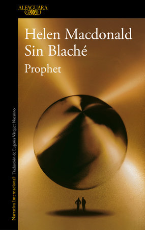 Prophet (Spanish Edition) by Helen Macdonald and Sin Blaché