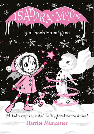 Isadora Moon y el hechizo mágico / Isadora Moon Makes Winter Magic by Harriet Muncaster