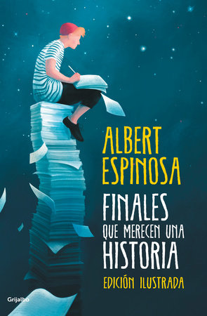 Finales que merecen una historia / Endings that Deserve a Story by Albert Espinosa