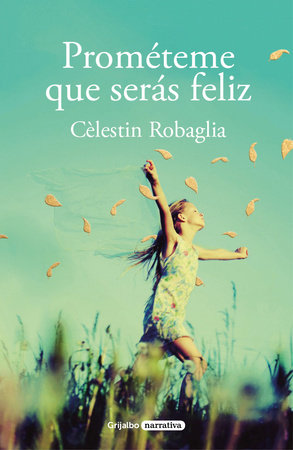 Prométeme que serás feliz / Promise Me You Will Be Happy by Cèlestin Robaglia
