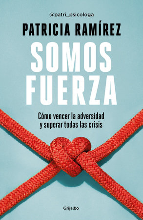Somos fuerza: Cómo vencer la adversidad y superar todas las crisis / We Are Strength by Patricia Ramirez