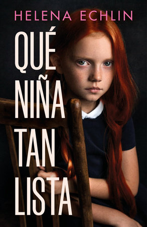 Qué niña tan lista / Clever Little Thing by Helena Echlin