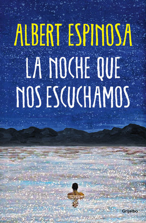 La noche que nos escuchamos / The Night We Heard Each Other by Albert Espinosa