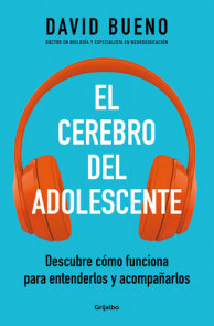 El cerebro del adolescente: Descubre cómo funciona para entenderlos y acompañarl os / The Teenage Brain: Explore Its Workings to Understand and Support Them