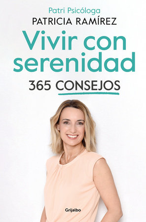 Vivir con serenidad. 365 consejos / Live in Serenity. 365 Tips by Patricia Ramírez