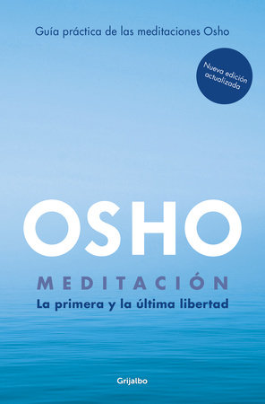 Meditación (Edición ampliada con más de 80 meditaciones OSHO) / Meditation: The First and Last Freedom by Osho