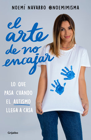 El arte de no encajar. Lo que pasa cuando el AUTISMO llega a casa / The Art of Not Fitting In by Noemí Navarro