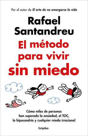 El método para vivir sin miedo / The Method to Live Fearlessly by Rafael Santandreu