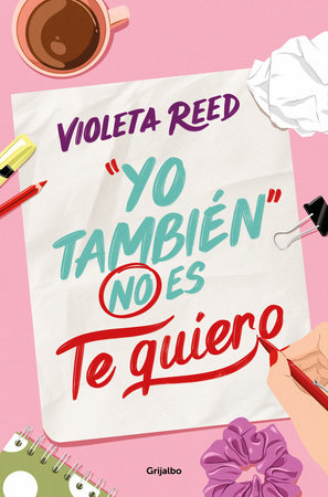"Yo también" no es te quiero / "Me Too" Doesn't Mean I Love You by Violeta Reed