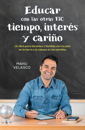Educar con las otras TIC: tiempo, interés y cariño / Educate with the Other TICs : Time, Interest, and Caring