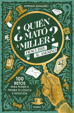¿Quién mató a Miller? Descubre al asesino. 100 retos para poner a prueba tu lógica e intuición / Who Killed Miller? by Myriam Sayalero