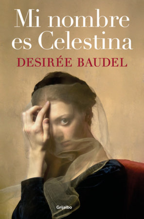 Mi nombre es Celestina / My Name is Celestina by Desirée Baudel