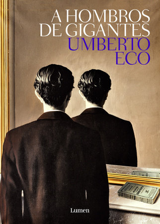 A hombros de gigante / On the Shoulders of Giants by Umberto Eco
