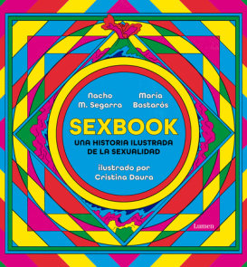 Sexbook: Una historia ilustrada de la sexualidad / An Illustrated History of Sex uality