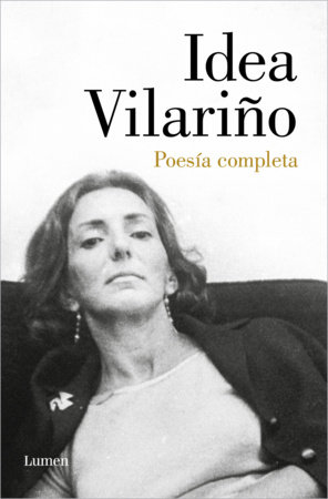 Poesía Completa. Idea Vilariño / Complete Poetry: Idea Vilariño by Idea Vilariño