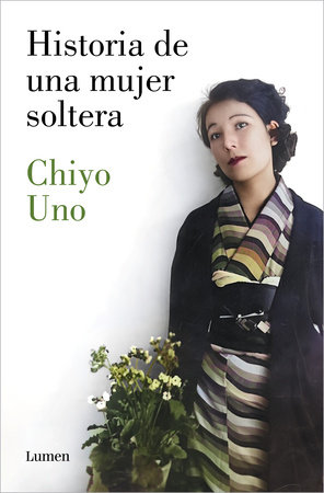 Historia de una mujer soltera / The Story of a Single Woman by Chiyo Uno