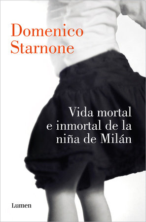 Vida mortal e inmortal de la niña de Milán / The Mortal and Immortal Life of the  Girl From Milan by Domenico Starnone