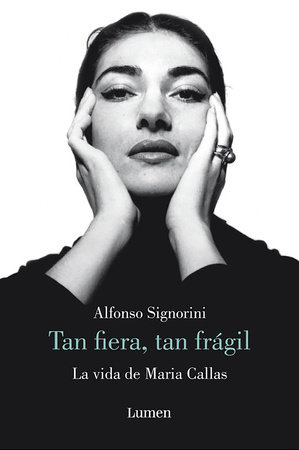 María Callas. Tan fiera, tan frágil / The Life of María Callas by Alfonso Signorini