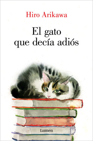 El gato que decía adiós / The Goodbye Cat by Hiro Arikawa