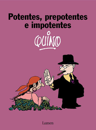 Potentes, prepotentes e impotentes / Powerful, Arrogant, and Imposing by Quino