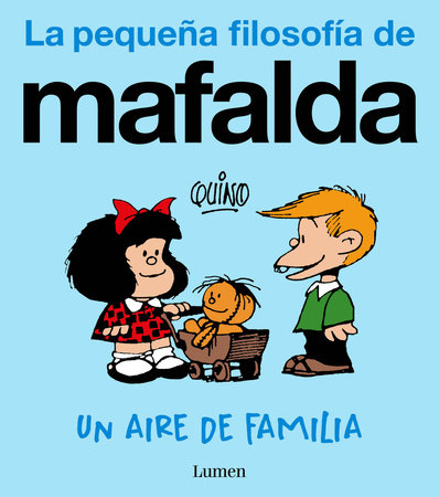 Un aire de familia (La pequeña filosofía de Mafalda) / A Family Resemblance by Quino