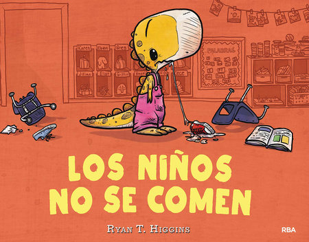 Los niños no se comen / We Don't Eat Our Classmates by Ryan T. Higgins