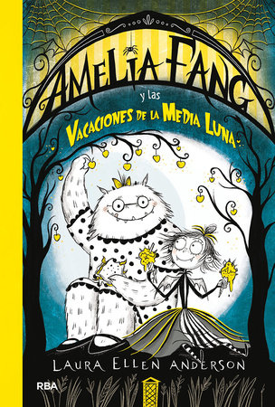 Amelia Fang y las vacaciones de media luna / Amelia Fang and the Half-Moon Holiday by Laura Ellen Anderson