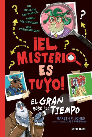 El gran robo del tiempo / Solve Your Own Mystery: The Time Thief by Gareth P. Jones; Louise Forshaw (il.)