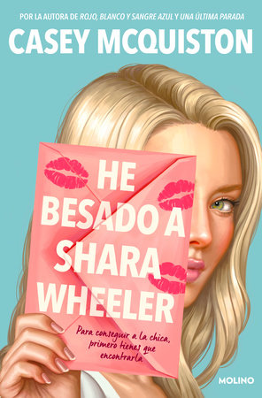 He besado a Shara Wheeler / I Kissed Shara Wheeler by Casey McQuiston