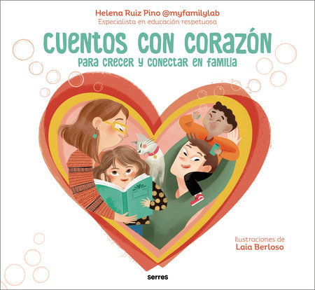 Cuentos con corazón: Para crecer y conectar en familia / Stories with Heart by Helena Ruiz Pino