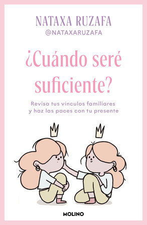 ¿Cuándo seré suficiente? Revisa tus vínculos familiares y haz las paces con tu presente / When Will I Be Enough? by Nataxa Ruzafa