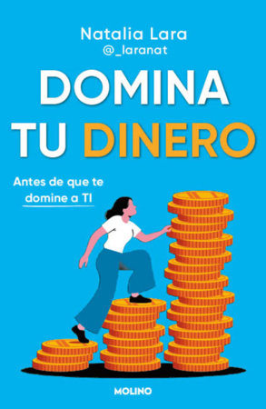 Domina tu dinero (antes de que te domine a ti) / Managing Your Money (Before It Masters You) by Natalia Lara