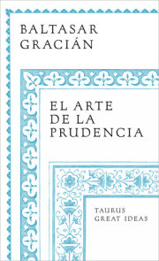 El arte de la prudencia / The Art of Prudence: the Art of Governing Oneself