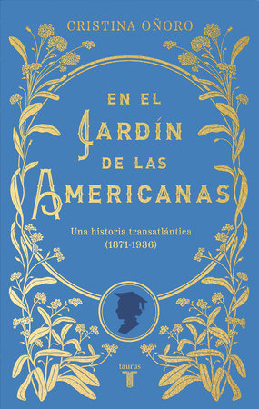 En el jardín de las americanas / In the Garden of the Americans by Cristina Oñoro