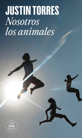 Nosotros los animales / We the Animals by Justin Torres