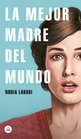 La mejor madre del mundo / The Best Mother in the World by Nuria Labari