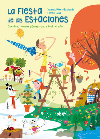 La fiesta de las estaciones / The Party of the Seasons. Stories, poems and games  for all the year by Vanesa Pérez-Sauquillo