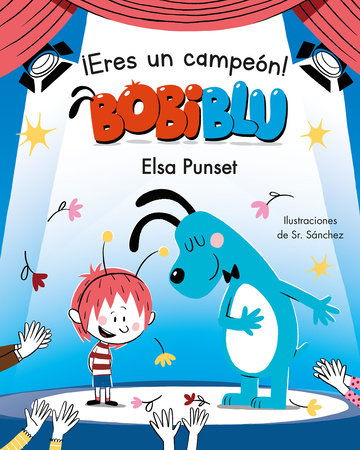 ¡Eres un campeón, Bobiblú! / You're a Champion, Bobiblú by Elsa Punset, Sr. Sánchez