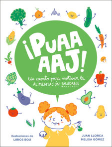 ¡Puaaaaj!: Un cuento para motivar la alimentación saludable / Yuck!: A Story to Encourage Healthy Eating